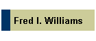 Fred I. Williams